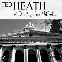 Ted Heath & His Music - Ted Heath at The London Palladium