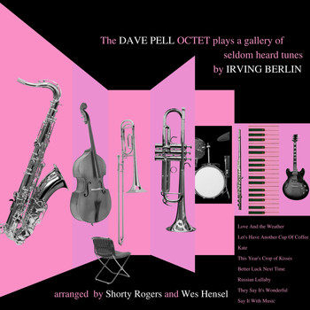 The Dave Pell Octet - The Dave Pell Octet Plays a Gallery of Seldom Heard Tunes by Irving Berlin