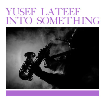 Yusef Lateef - Into Something