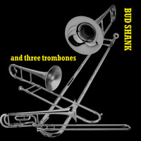 Bud Shank - ﻿Bud Shank and Three Trombones