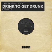 Sander Van Doorn - Drink To Get Drunk (Remixes)