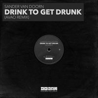 Sander Van Doorn - Drink To Get Drunk (Avao Remix)