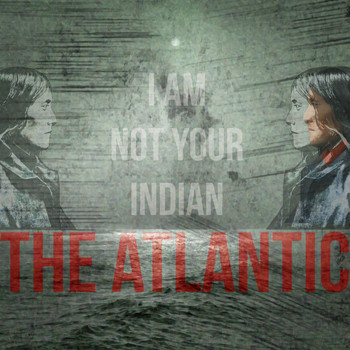 The Atlantic - I am Not Your Indian