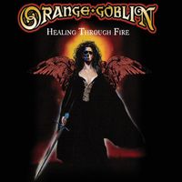 Orange Goblin - Healing Through Fire (Deluxe Edition [Explicit])