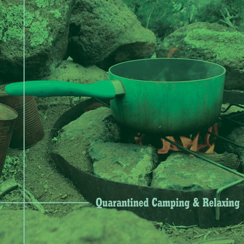 Various Artists - Quarantined Camping & Relaxing