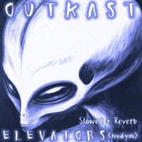 Outkast - Elevators (Me & You) (slowed + reverb)