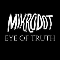 MiKrodot - Eye of Truth