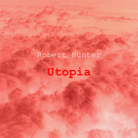Robert Hunter - Utopia