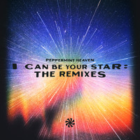 Peppermint Heaven - I Can Be Your Star (The Remixes)