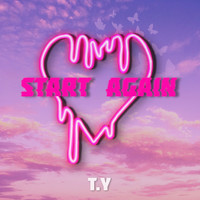 T.Y - Start Again