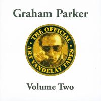 Graham Parker - The Official Art Vandelay Tapes, Vol. Two