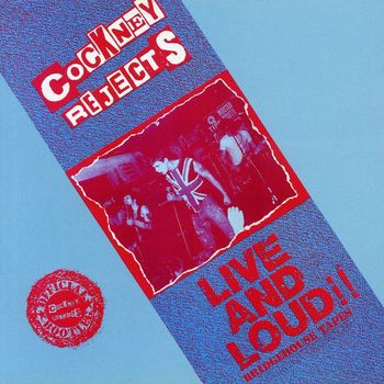 Cockney Rejects - Live and Loud!!: Bridgehouse Tapes
