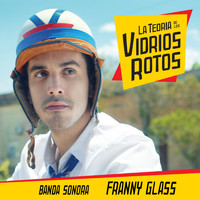 Franny Glass - La Teoría de los Vidrios Rotos (Banda Sonora Original)