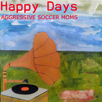 Aggressive Soccer Moms - Happy Days