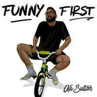 Ali Sultan - Funny First (Explicit)