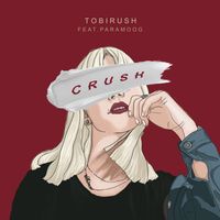 Tobirush - Crush (feat. PARAMOOG)