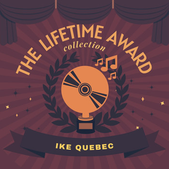 Ike Quebec - The Lifetime Award Collection