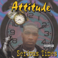 Attitude - Serious Times (Explicit)