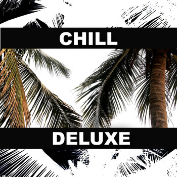 Various Artists - Chill Deluxe (Explicit)