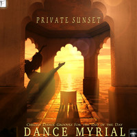 Dance Myrial - Private Sunset: Chilled Dance Grooves for the End of the Day