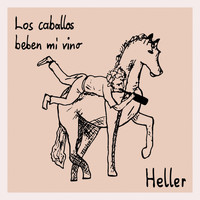 Heller - Los Caballos Beben Mi Vino (Explicit)