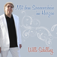 Willi Schilling - Mit dem Sonnenschein im Herzen