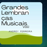 Andrey Ferreira - Grandes Lembranças Musicais - Vol. 1