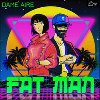 Fat Man - Dame Aire