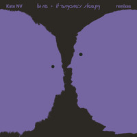 Kate NV - Lu Na / If Anyone's Sleepy (Remixes)