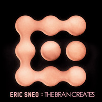 Eric Sneo - The Brain Creates