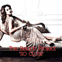 The Beach Project - So Close