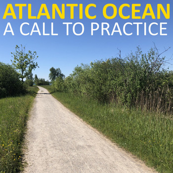 Atlantic Ocean - A Call to Practice