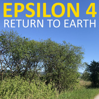 Epsilon 4 - Return to Earth