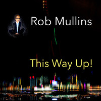 Rob Mullins - This Way up!