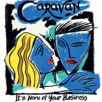 Caravan - It's None of Your Business