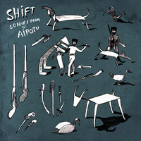 Shift - Songs from Aipotu