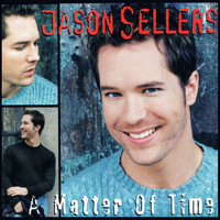 Jason Sellers - A Matter Of Time