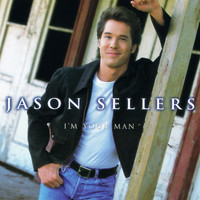 Jason Sellers - I'm Your Man