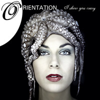 Orientation - I show you crazy