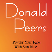 Donald Peers - Powder Your Face With Sunshine