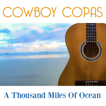 Cowboy Copas - A Thousand Miles Of Ocean