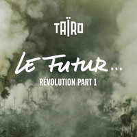 Taïro - Révolution, Pt. 1 : Le futur