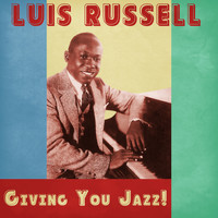 Luis Russell - Giving You Jazz! (Remastered)