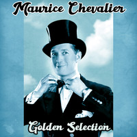 Maurice Chevalier - Golden Selection (Remastered)
