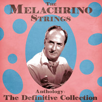 The Melachrino Strings - Anthology: The Deluxe Collection (Remastered)