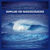 Entspannungsmusik Meer - Sammlung von Wassergeräuschen