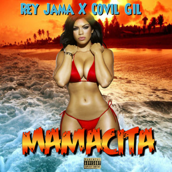 Rey Jama - Mamacita (feat. Covil Gil) (Explicit)