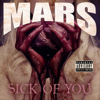 Mars - Sick Of You (Explicit)