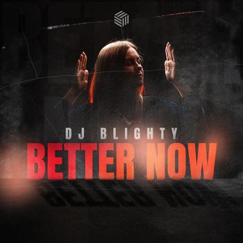 DJ Blighty - Better Now (Explicit)