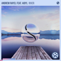 Andrew Rayel feat. AIDYL - River